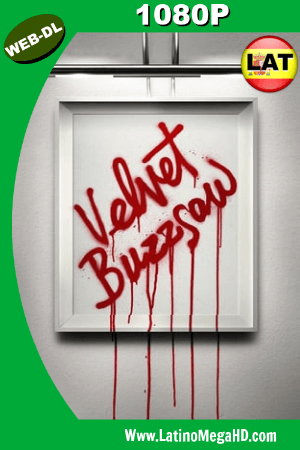 Velvet Buzzsaw (2019) Latino HD WEB-DL 1080P ()